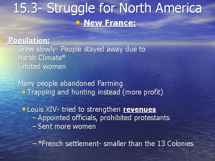 15. 3 - Struggle for North America • New France: • Population: – Grew