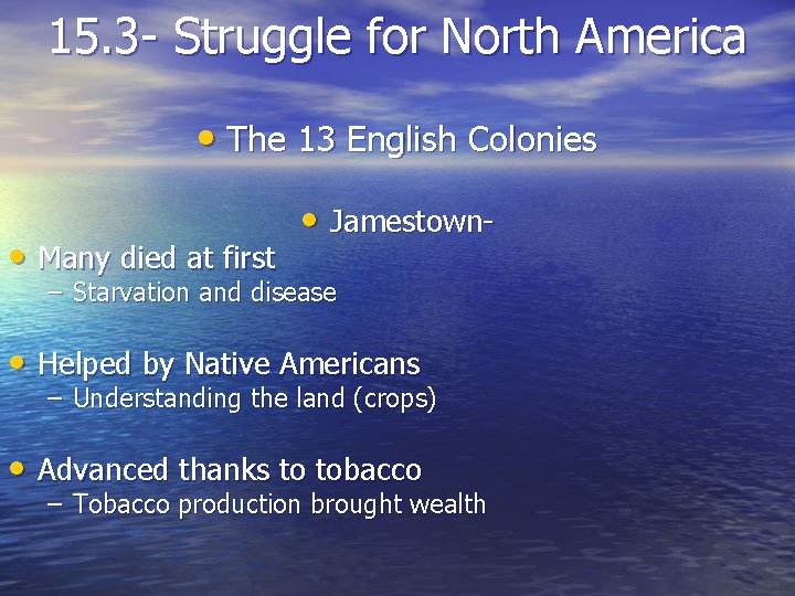 15. 3 - Struggle for North America • The 13 English Colonies • Many