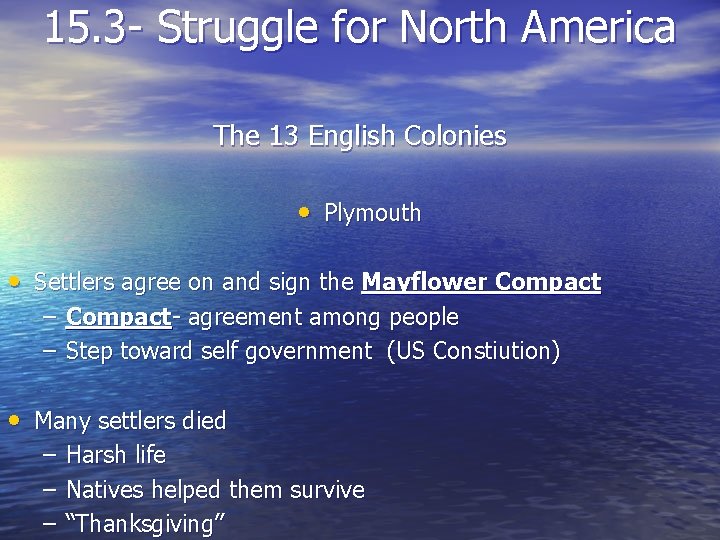 15. 3 - Struggle for North America The 13 English Colonies • Plymouth •