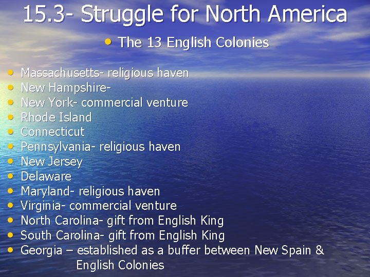 15. 3 - Struggle for North America • The 13 English Colonies • •