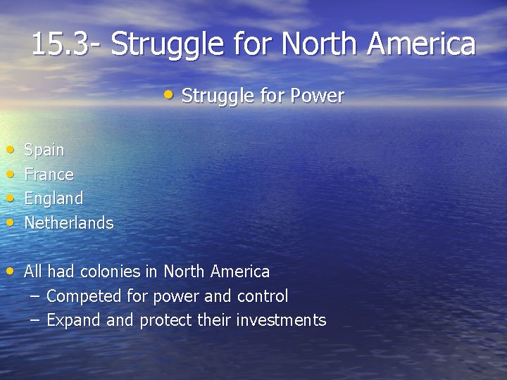 15. 3 - Struggle for North America • Struggle for Power • • Spain