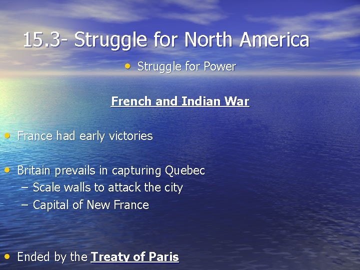 15. 3 - Struggle for North America • Struggle for Power French and Indian