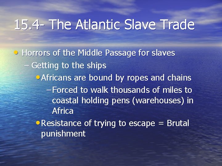 15. 4 - The Atlantic Slave Trade • Horrors of the Middle Passage for