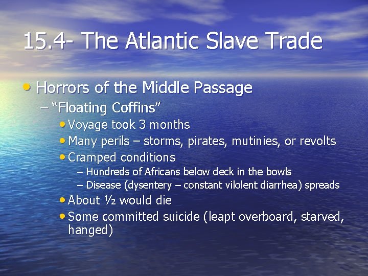 15. 4 - The Atlantic Slave Trade • Horrors of the Middle Passage –