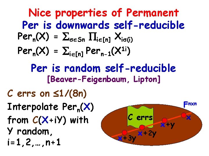 Nice properties of Permanent Per is downwards self-reducible Pern(X) = Sn i [n] Xi