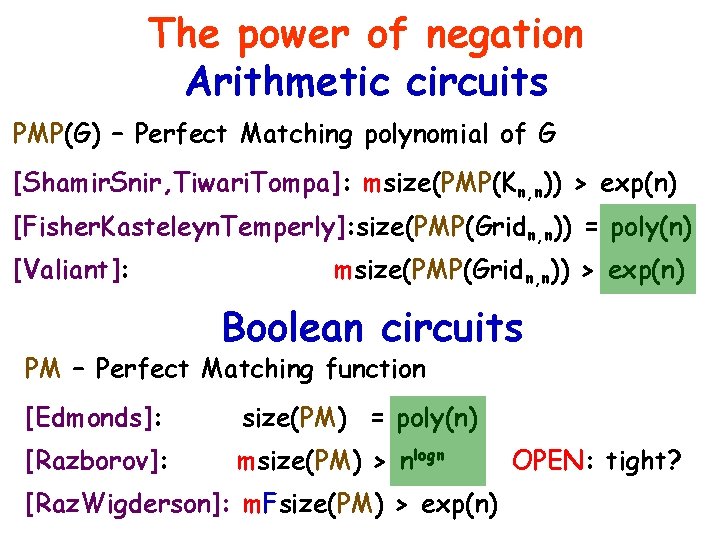 The power of negation Arithmetic circuits PMP(G) – Perfect Matching polynomial of G [Shamir.
