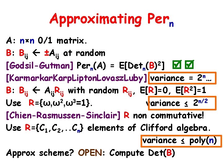 Approximating Pern A: n×n 0/1 matrix. B: Bij ±Aij at random [Godsil-Gutman] Pern(A) =