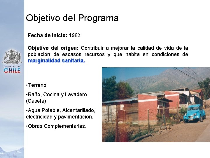 Objetivo del Programa Fecha de Inicio: 1983 Objetivo del origen: Contribuir a mejorar la