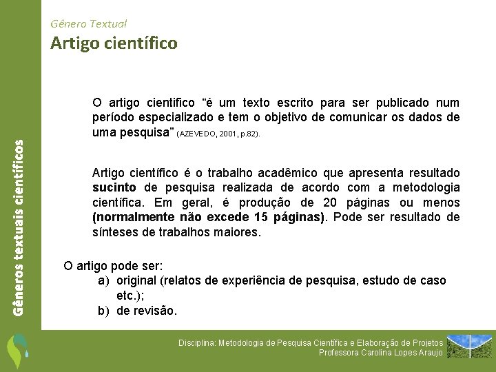 Gênero Textual Artigo científico Gêneros textuais científicos O artigo cientifico “é um texto escrito