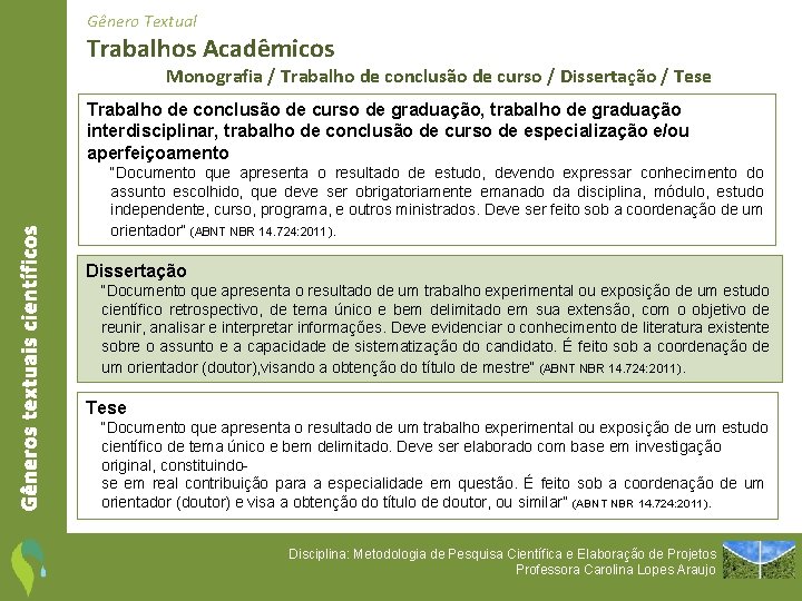 Gênero Textual Trabalhos Acadêmicos Monografia / Trabalho de conclusão de curso / Dissertação /