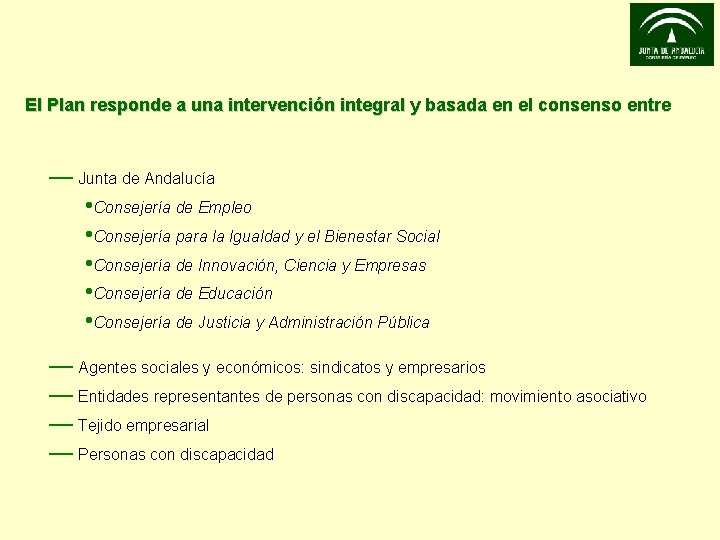 El Plan responde a una intervención integral y basada en el consenso entre —