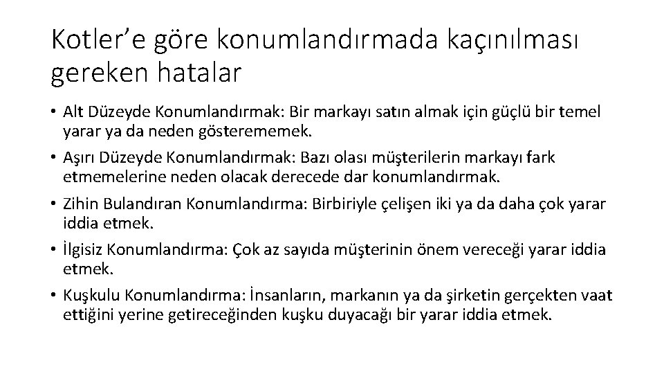 Kotler’e göre konumlandırmada kaçınılması gereken hatalar • Alt Düzeyde Konumlandırmak: Bir markayı satın almak