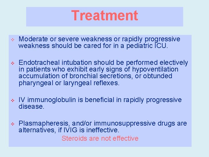 Treatment v v Moderate or severe weakness or rapidly progressive weakness should be cared