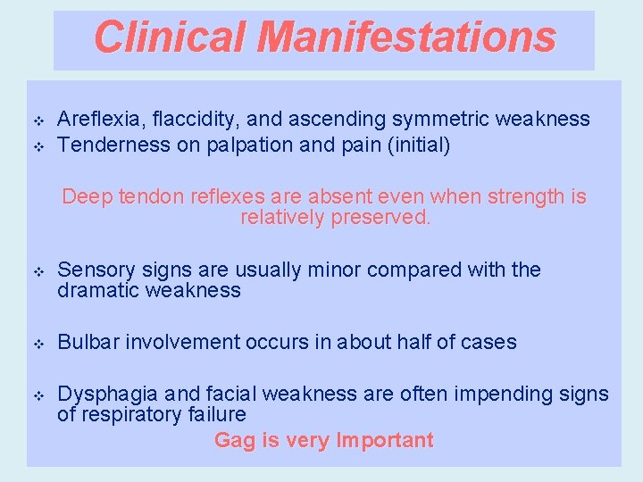 Clinical Manifestations v v Areflexia, flaccidity, and ascending symmetric weakness Tenderness on palpation and