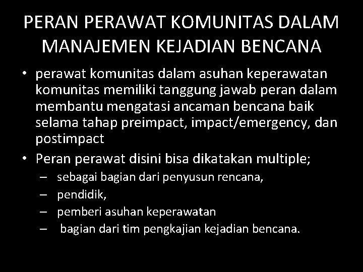 PERAN PERAWAT KOMUNITAS DALAM MANAJEMEN KEJADIAN BENCANA • perawat komunitas dalam asuhan keperawatan komunitas