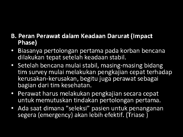 B. Peran Perawat dalam Keadaan Darurat (Impact Phase) • Biasanya pertolongan pertama pada korban