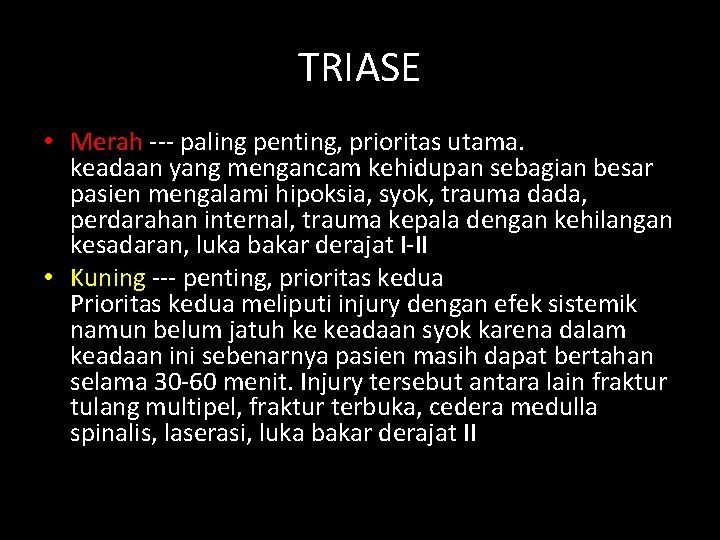 TRIASE • Merah --- paling penting, prioritas utama. keadaan yang mengancam kehidupan sebagian besar