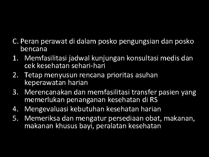 C. Peran perawat di dalam posko pengungsian dan posko bencana 1. Memfasilitasi jadwal kunjungan