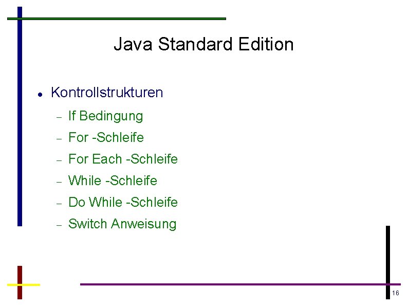 Java Standard Edition Kontrollstrukturen If Bedingung For -Schleife For Each -Schleife While -Schleife Do