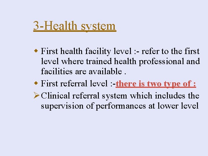 3 -Health system w First health facility level : - refer to the first