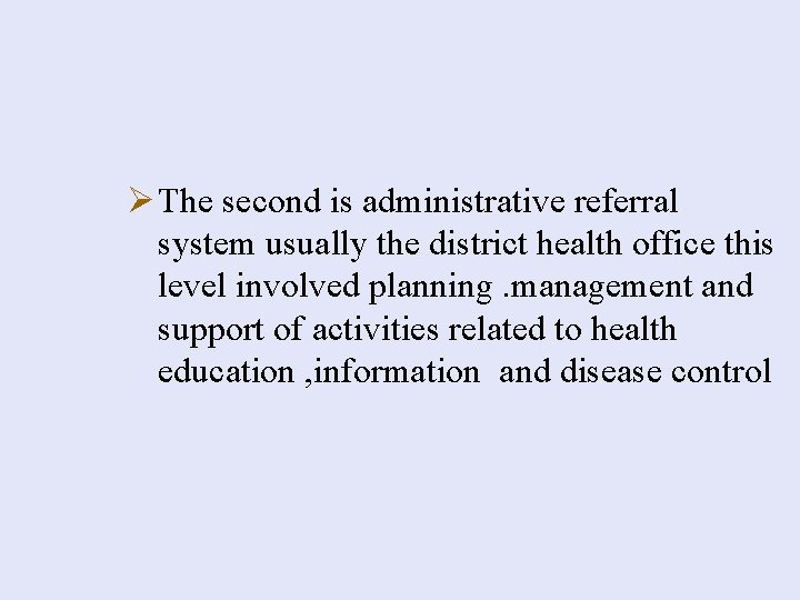 Ø The second is administrative referral system usually the district health office this level