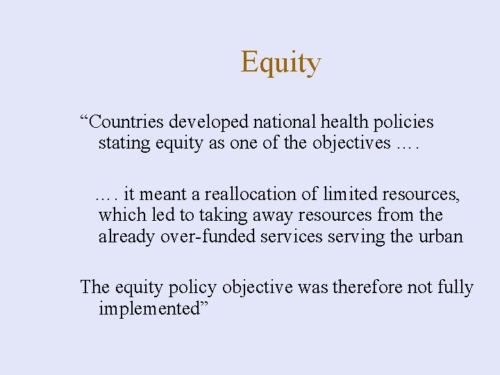 Equity “Countries developed national health policies stating equity as one of the objectives ….