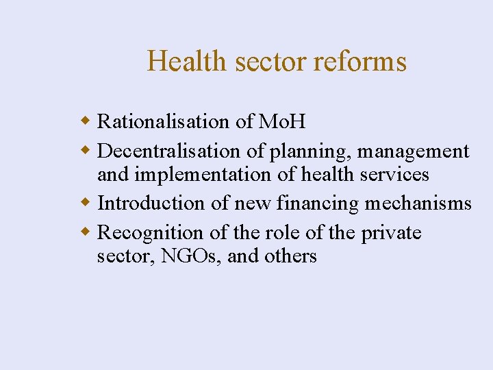 Health sector reforms w Rationalisation of Mo. H w Decentralisation of planning, management and
