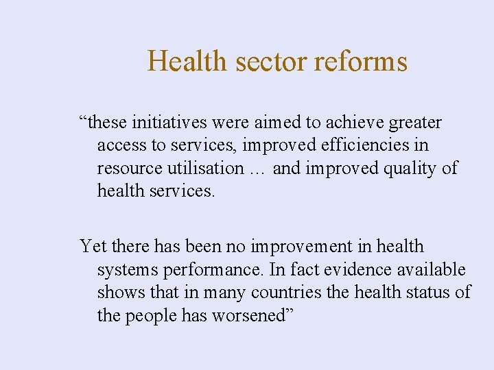 Health sector reforms “these initiatives were aimed to achieve greater access to services, improved