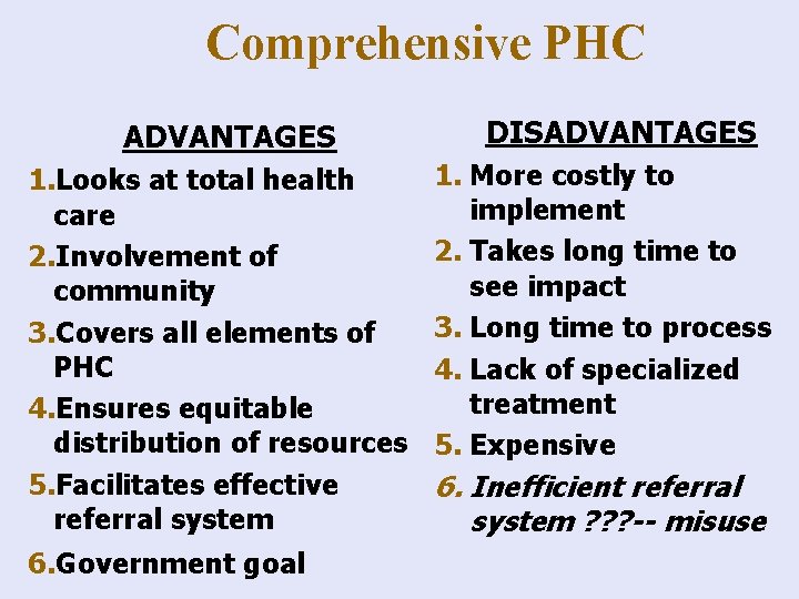 Comprehensive PHC ADVANTAGES 1. Looks at total health care 2. Involvement of community 3.