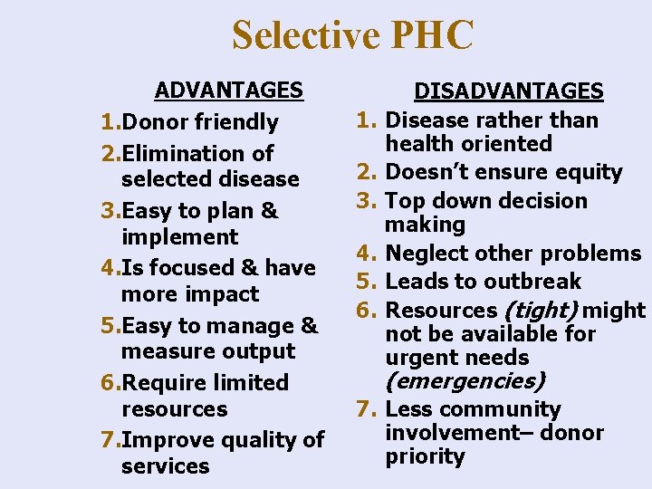 Selective PHC ADVANTAGES 1. Donor friendly 2. Elimination of selected disease 3. Easy to