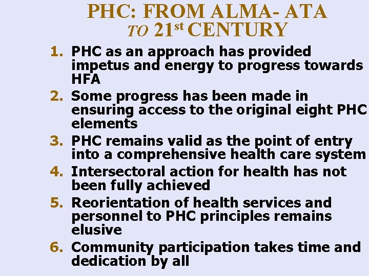 PHC: FROM ALMA- ATA TO 21 st CENTURY 1. PHC as an approach has