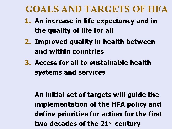 GOALS AND TARGETS OF HFA 1. An increase in life expectancy and in the