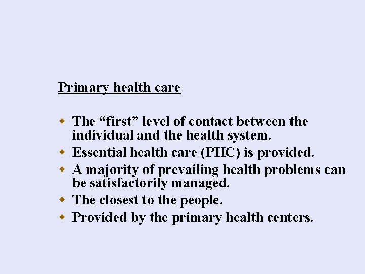 Primary health care w The “first” level of contact between the individual and the