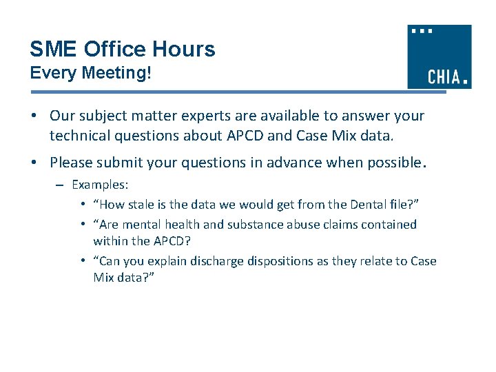 SME Office Hours Every Meeting! • Our subject matter experts are available to answer