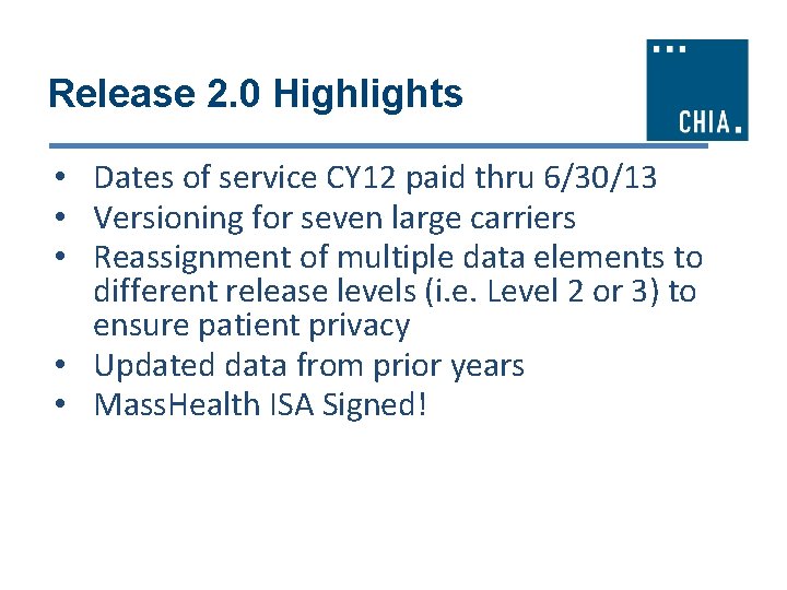 Release 2. 0 Highlights • Dates of service CY 12 paid thru 6/30/13 •