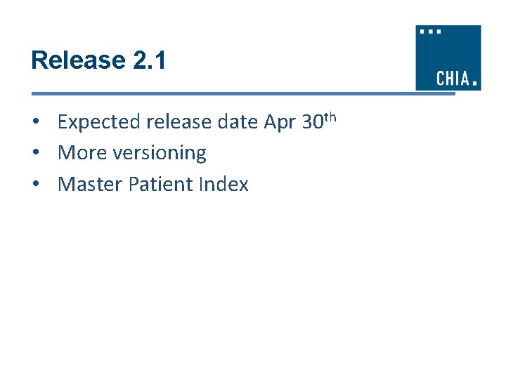 Release 2. 1 • Expected release date Apr 30 th • More versioning •