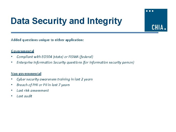 Data Security and Integrity Added questions unique to either application: Governmental • Compliant with