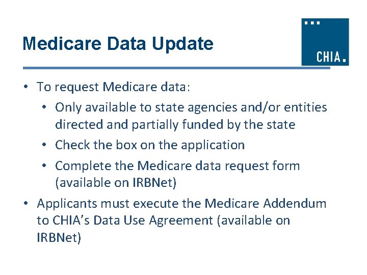 Medicare Data Update • To request Medicare data: • Only available to state agencies
