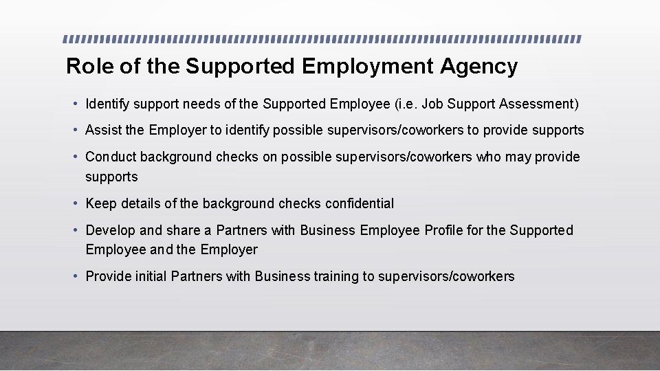 Role of the Supported Employment Agency • Identify support needs of the Supported Employee