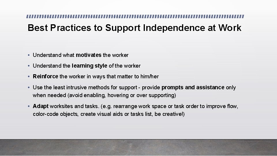 Best Practices to Support Independence at Work • Understand what motivates the worker •