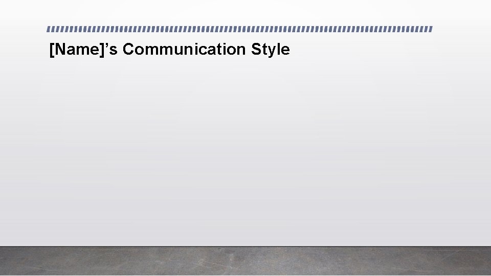 [Name]’s Communication Style 