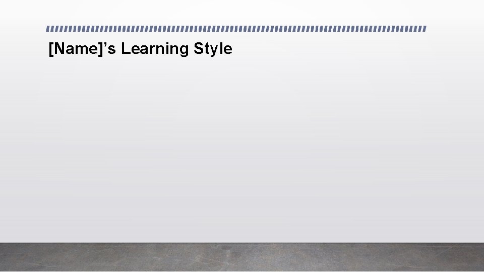 [Name]’s Learning Style 