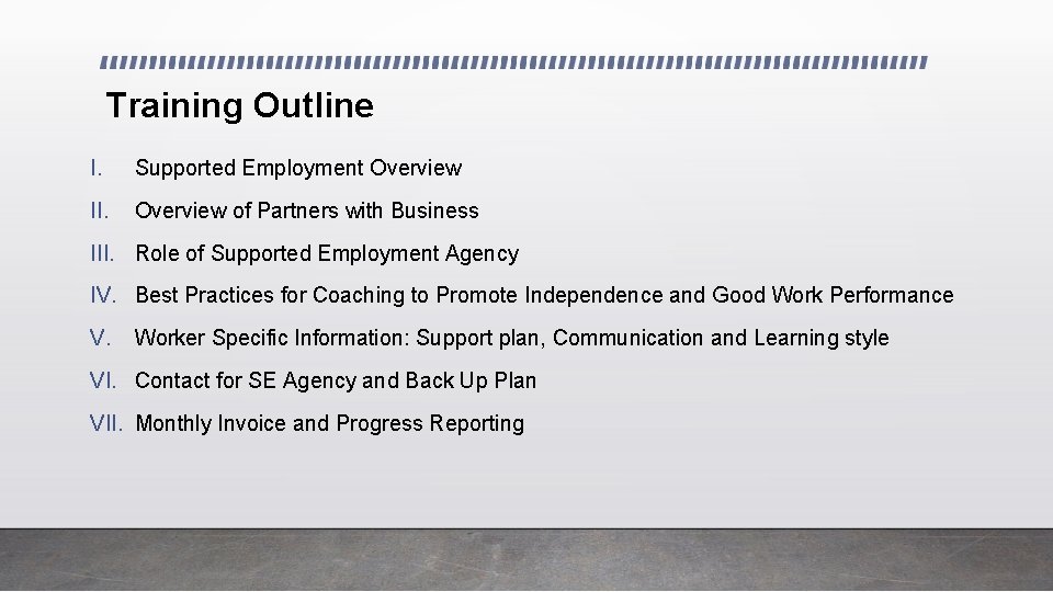 Training Outline I. Supported Employment Overview II. Overview of Partners with Business III. Role