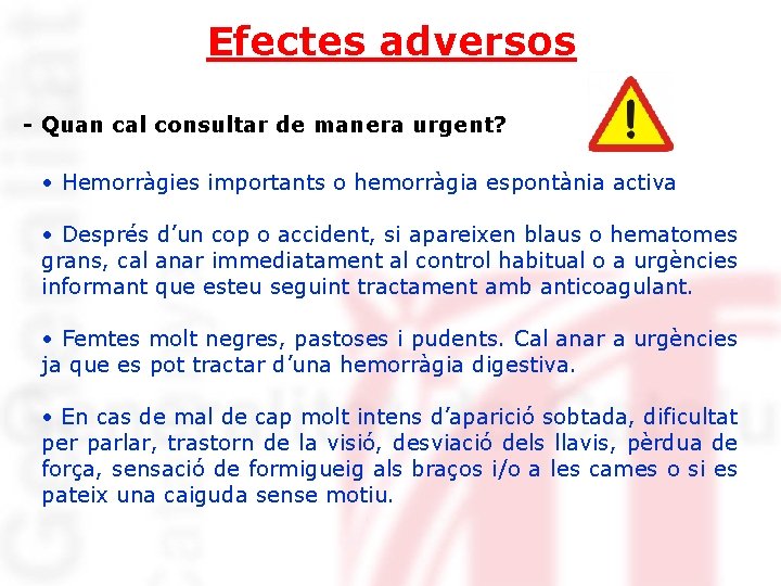 Efectes adversos - Quan cal consultar de manera urgent? • Hemorràgies importants o hemorràgia