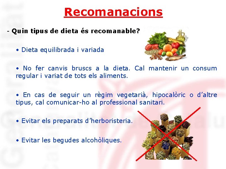 Recomanacions - Quin tipus de dieta és recomanable? • Dieta equilibrada i variada •