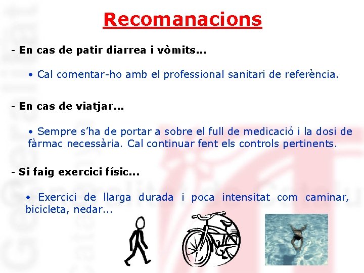 Recomanacions - En cas de patir diarrea i vòmits. . . • Cal comentar-ho