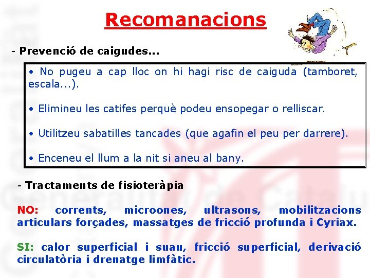Recomanacions - Prevenció de caigudes. . . • No pugeu a cap lloc on