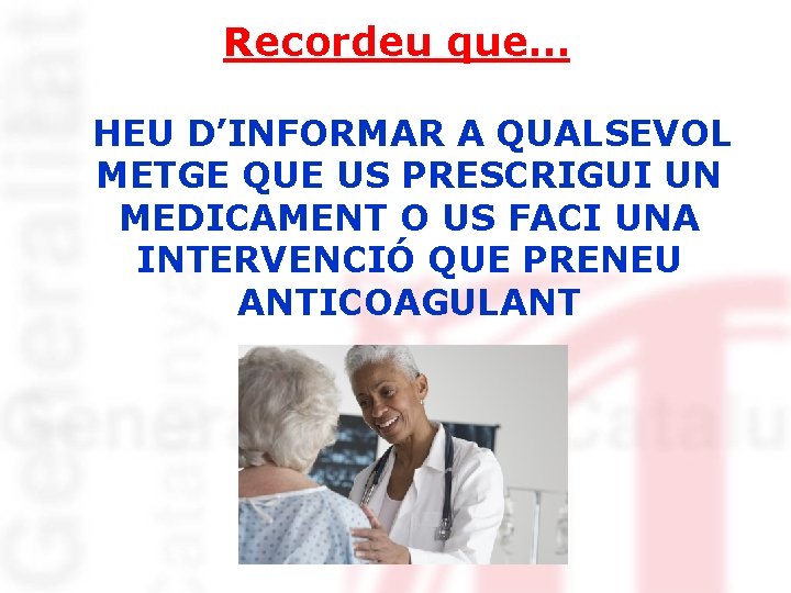 Recordeu que… HEU D’INFORMAR A QUALSEVOL METGE QUE US PRESCRIGUI UN MEDICAMENT O US