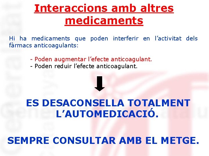 Interaccions amb altres medicaments Hi ha medicaments que poden interferir en l’activitat dels fàrmacs
