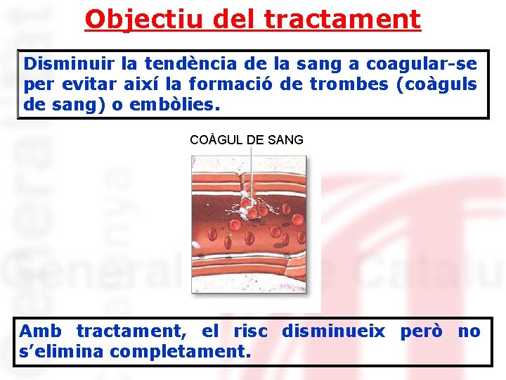 Objectiu del tractament Disminuir la tendència de la sang a coagular-se per evitar així